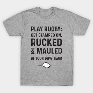 Play Rugby Get Rucked N Mauled T-Shirt